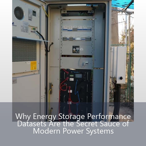 Why Energy Storage Performance Datasets Are the Secret Sauce of Modern Power Systems